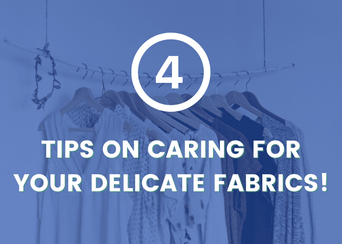 4 Tips on Caring For Your Delicate Fabrics